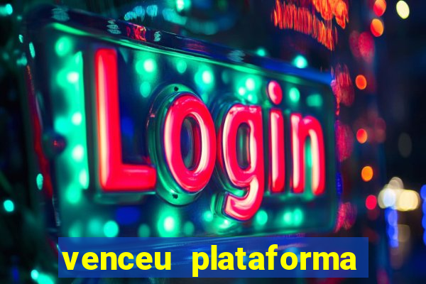 venceu plataforma de jogos